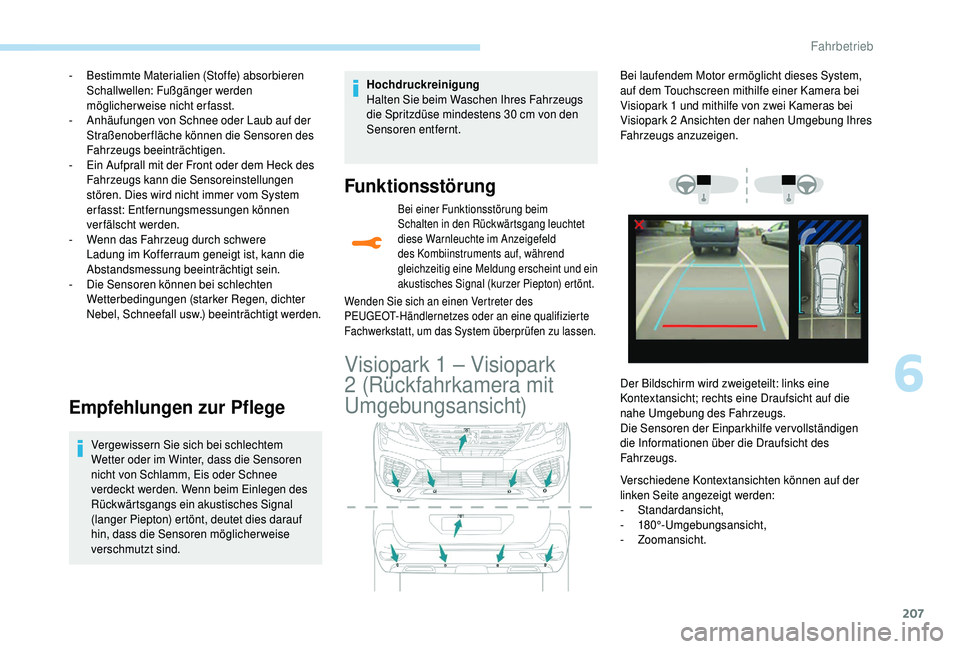 PEUGEOT 5008 2018 Betriebsanleitungen (in German) 207
- Bestimmte Materialien (Stoffe) absorbieren Schallwellen: Fußgänger werden
möglicherweise nicht erfasst.
-
A
nhäufungen von Schnee oder Laub auf der
Straßenoberfläche können die Senso PEUGEOT 5008 2018 Betriebsanleitungen (in German) 207
- Bestimmte Materialien (Stoffe) absorbieren Schallwellen: Fußgänger werden
möglicherweise nicht erfasst.
-
A
nhäufungen von Schnee oder Laub auf der
Straßenoberfläche können die Senso
