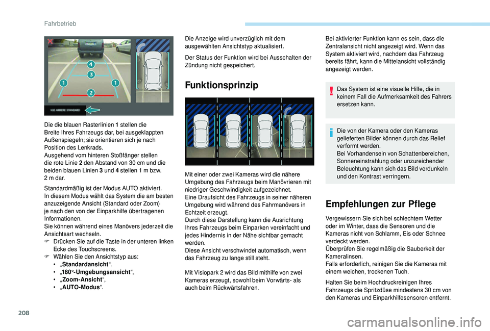 PEUGEOT 5008 2018 Betriebsanleitungen (in German) 208
Die Anzeige wird unverzüglich mit dem
ausgewählten Ansichtstyp aktualisiert.
Der Status der Funktion wird bei Ausschalten der
Zündung nicht gespeichert.
Funktionsprinzip
Mit einer oder zwei K PEUGEOT 5008 2018 Betriebsanleitungen (in German) 208
Die Anzeige wird unverzüglich mit dem
ausgewählten Ansichtstyp aktualisiert.
Der Status der Funktion wird bei Ausschalten der
Zündung nicht gespeichert.
Funktionsprinzip
Mit einer oder zwei K