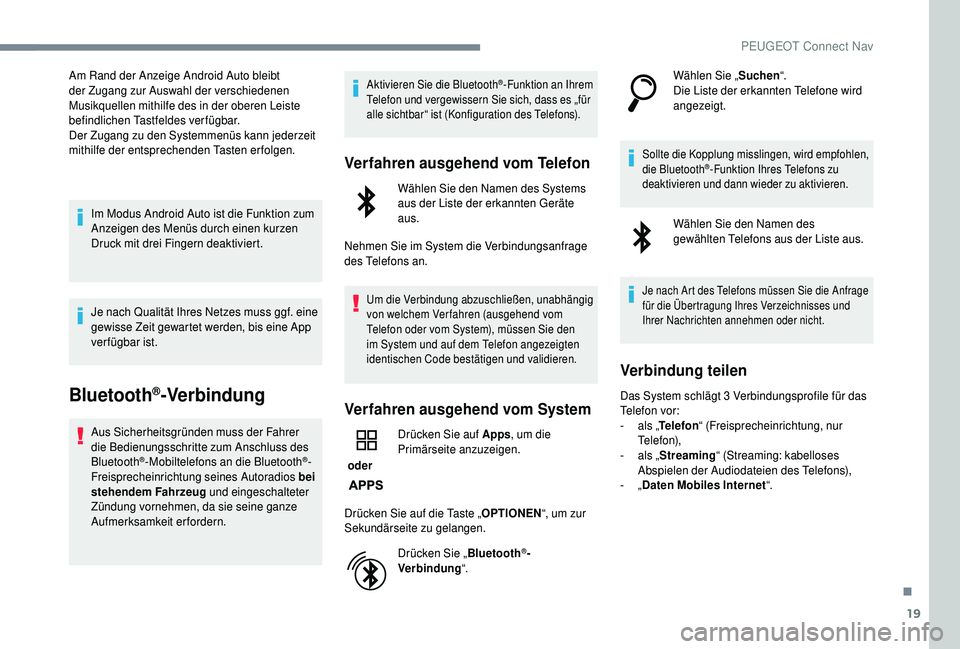 PEUGEOT 5008 2018 Betriebsanleitungen (in German) 19
Am Rand der Anzeige Android Auto bleibt
der Zugang zur Auswahl der verschiedenen
Musikquellen mithilfe des in der oberen Leiste
befindlichen Tastfeldes verfügbar.
Der Zugang zu den Systemmenüs PEUGEOT 5008 2018 Betriebsanleitungen (in German) 19
Am Rand der Anzeige Android Auto bleibt
der Zugang zur Auswahl der verschiedenen
Musikquellen mithilfe des in der oberen Leiste
befindlichen Tastfeldes verfügbar.
Der Zugang zu den Systemmenüs