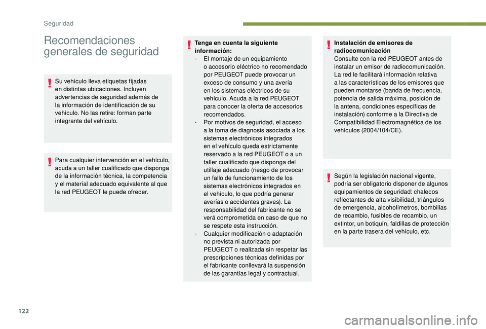 PEUGEOT 5008 2018 Manual del propietario (in Spanish) 122
Recomendaciones
generales de seguridad
Su vehículo lleva etiquetas fijadas
en distintas ubicaciones. Incluyen
advertencias de seguridad además de
la información de identificación de su
ve PEUGEOT 5008 2018 Manual del propietario (in Spanish) 122
Recomendaciones
generales de seguridad
Su vehículo lleva etiquetas fijadas
en distintas ubicaciones. Incluyen
advertencias de seguridad además de
la información de identificación de su
ve