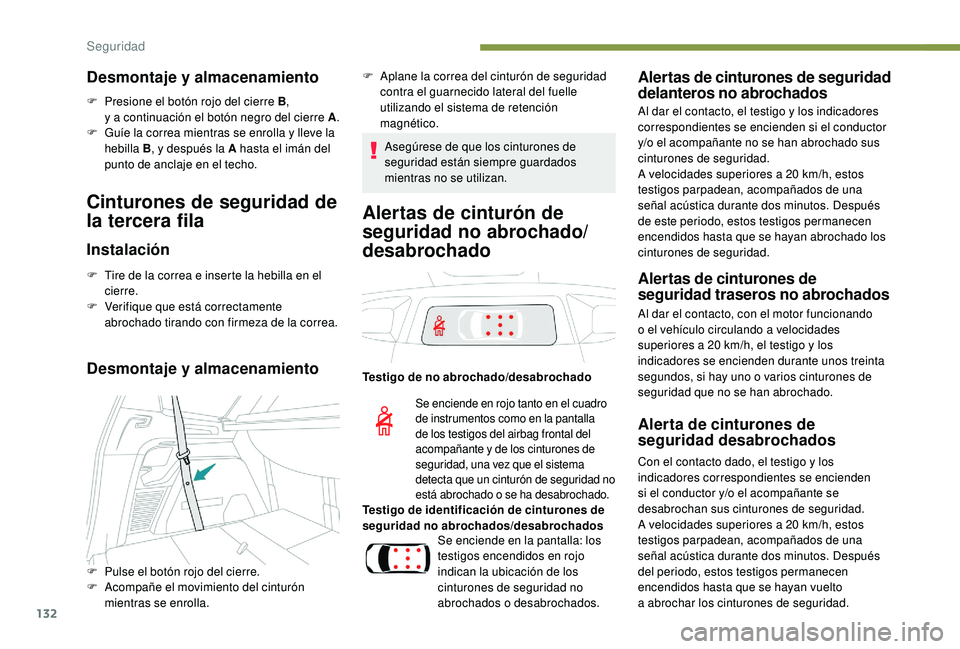 PEUGEOT 5008 2018 Manual del propietario (in Spanish) 132
Desmontaje y almacenamiento
F Presione el botón rojo del cierre B ,
y a continuación el botón negro del cierre A .
F
G
uíe la correa mientras se enrolla y lleve la
hebilla B , y
d PEUGEOT 5008 2018 Manual del propietario (in Spanish) 132
Desmontaje y almacenamiento
F Presione el botón rojo del cierre B ,
y a continuación el botón negro del cierre A .
F
G
uíe la correa mientras se enrolla y lleve la
hebilla B , y
d