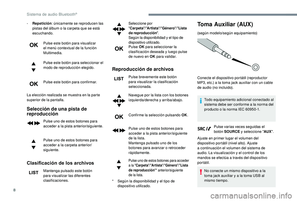 PEUGEOT 5008 2018 Manual del propietario (in Spanish) 8
- Repetición: únicamente se reproducen las
pistas del álbum o la carpeta que se está
escuchando.
Pulse este botón para visualizar
el menú contextual de la función
Multimedia.
Pulse este PEUGEOT 5008 2018 Manual del propietario (in Spanish) 8
- Repetición: únicamente se reproducen las
pistas del álbum o la carpeta que se está
escuchando.
Pulse este botón para visualizar
el menú contextual de la función
Multimedia.
Pulse este
