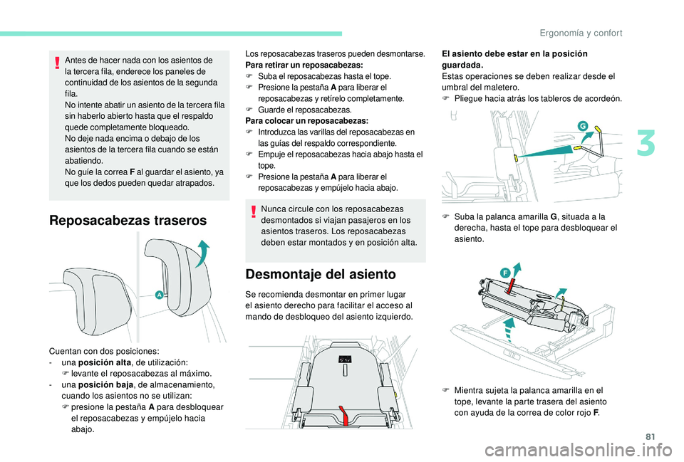 PEUGEOT 5008 2018 Manual del propietario (in Spanish) 81
Reposacabezas traseros
Antes de hacer nada con los asientos de
la tercera fila, enderece los paneles de
continuidad de los asientos de la segunda
fila.
No intente abatir un asiento de la tercera PEUGEOT 5008 2018 Manual del propietario (in Spanish) 81
Reposacabezas traseros
Antes de hacer nada con los asientos de
la tercera fila, enderece los paneles de
continuidad de los asientos de la segunda
fila.
No intente abatir un asiento de la tercera