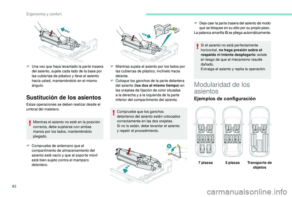 PEUGEOT 5008 2018 Manual del propietario (in Spanish) 82
Sustitución de los asientos
Estas operaciones se deben realizar desde el
umbral del maletero.Mientras el asiento no esté en la posición
correcta, debe sujetarse con ambas
manos por los lados, PEUGEOT 5008 2018 Manual del propietario (in Spanish) 82
Sustitución de los asientos
Estas operaciones se deben realizar desde el
umbral del maletero.Mientras el asiento no esté en la posición
correcta, debe sujetarse con ambas
manos por los lados,