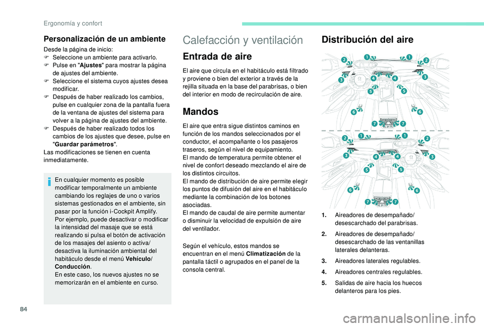 PEUGEOT 5008 2018 Manual del propietario (in Spanish) 84
Personalización de un ambiente
Desde la página de inicio:
F Sel eccione un ambiente para activarlo.
F
P
ulse en " Ajustes" para mostrar la página
de ajustes del ambiente.
F
S
elec PEUGEOT 5008 2018 Manual del propietario (in Spanish) 84
Personalización de un ambiente
Desde la página de inicio:
F Sel eccione un ambiente para activarlo.
F
P
ulse en " Ajustes" para mostrar la página
de ajustes del ambiente.
F
S
elec