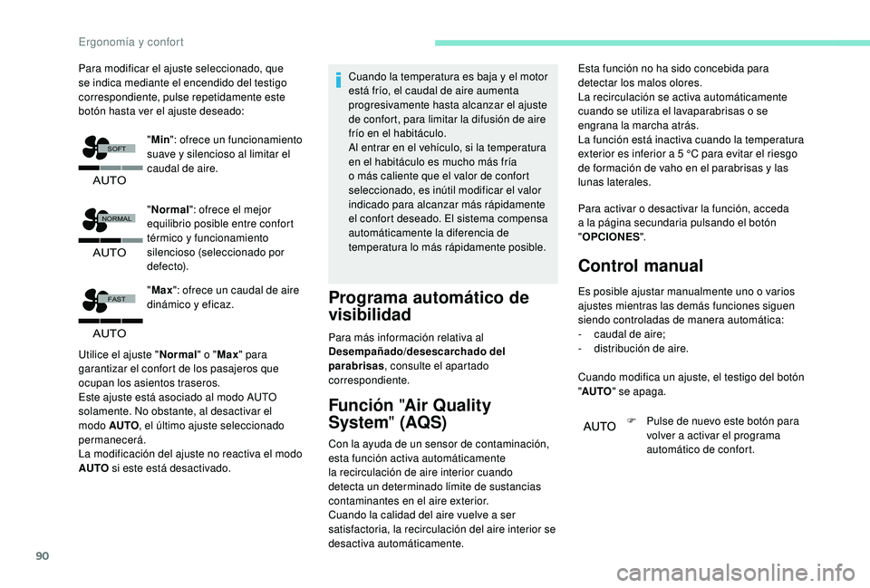PEUGEOT 5008 2018  Manual del propietario (in Spanish) 90
�$�8�7�2
�)�$�6�7
�$�8�7�2
�1�2�5�0�$�/
�6�2�)�7
�$�8�7�2
Para modificar el ajuste seleccionado, que 
se indica mediante el encendido del testigo 
correspondiente, pulse repetidamente este 
botón 
