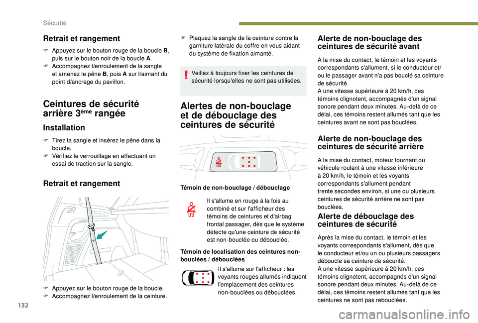 PEUGEOT 5008 2018 Manuel du propriétaire (in French) 132
Retrait et rangement
F Appuyez sur le bouton rouge de la boucle B,
p uis sur le bouton noir de la boucle A .
F
A
ccompagnez l
/e
nroulement de la sangle
et amenez le pêne B , puis A sur l
/ PEUGEOT 5008 2018 Manuel du propriétaire (in French) 132
Retrait et rangement
F Appuyez sur le bouton rouge de la boucle B,
p uis sur le bouton noir de la boucle A .
F
A
ccompagnez l
/e
nroulement de la sangle
et amenez le pêne B , puis A sur l
/