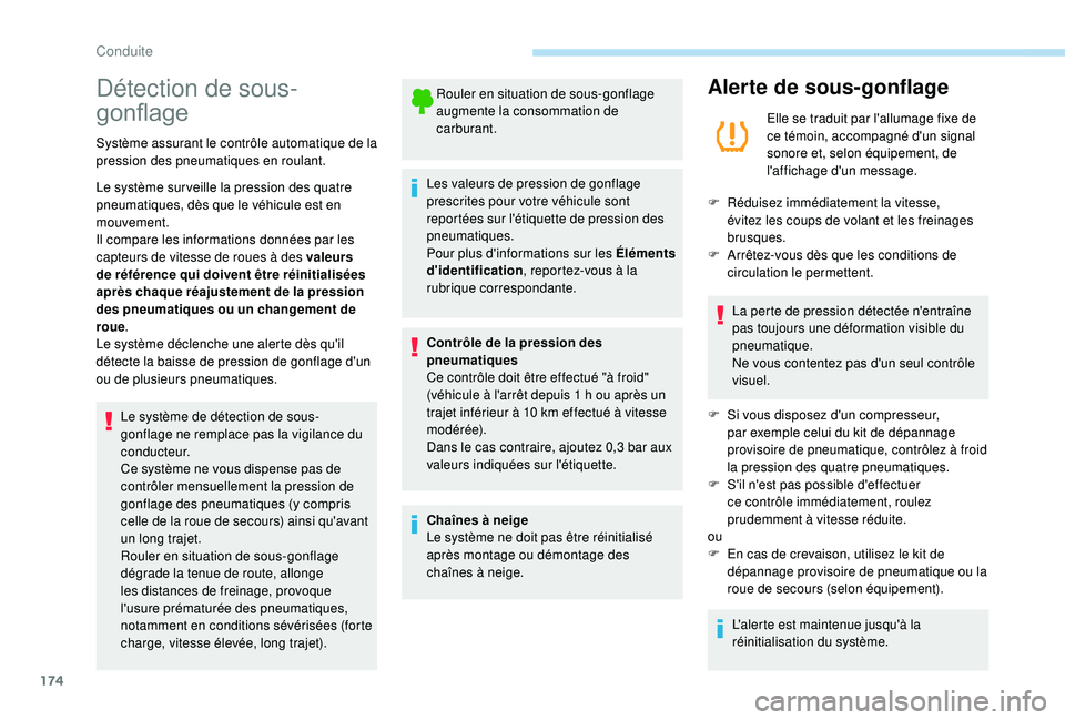 PEUGEOT 5008 2018 Manuel du propriétaire (in French) 174
Détection de sous-
gonflage
Système assurant le contrôle automatique de la
pression des pneumatiques en roulant.
Le système sur veille la pression des quatre
pneumatiques, dès que le véhic PEUGEOT 5008 2018 Manuel du propriétaire (in French) 174
Détection de sous-
gonflage
Système assurant le contrôle automatique de la
pression des pneumatiques en roulant.
Le système sur veille la pression des quatre
pneumatiques, dès que le véhic