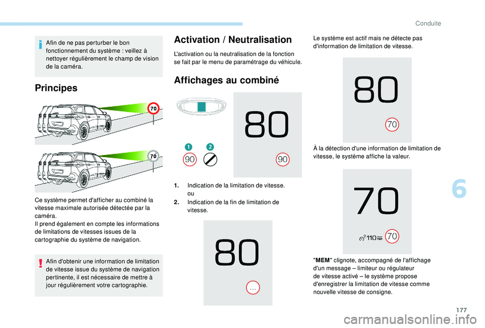 PEUGEOT 5008 2018 Manuel du propriétaire (in French) 177
Afin de ne pas perturber le bon
fonctionnement du système : veillez à
nettoyer régulièrement le champ de vision
de la caméra.
Principes
Afin d'obtenir une information de limitation
d PEUGEOT 5008 2018 Manuel du propriétaire (in French) 177
Afin de ne pas perturber le bon
fonctionnement du système : veillez à
nettoyer régulièrement le champ de vision
de la caméra.
Principes
Afin d'obtenir une information de limitation
d