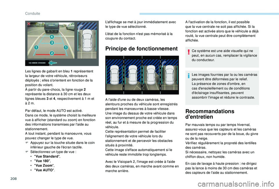 PEUGEOT 5008 2018 Manuel du propriétaire (in French) 208
L'affichage se met à jour immédiatement avec
le type de vue sélectionné.
L'état de la fonction n'est pas mémorisé à la
coupure du contact.
Principe de fonctionnement
A l' PEUGEOT 5008 2018 Manuel du propriétaire (in French) 208
L'affichage se met à jour immédiatement avec
le type de vue sélectionné.
L'état de la fonction n'est pas mémorisé à la
coupure du contact.
Principe de fonctionnement
A l'