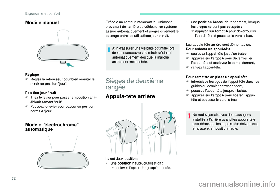 PEUGEOT 5008 2018  Manuel du propriétaire (in French) 76
Modèle manuel
Réglage
F R églez le rétroviseur pour bien orienter le 
miroir en position "jour".
Position jour
  / nuit
F
 
T
 irez le levier pour passer en position anti-
éblouissemen