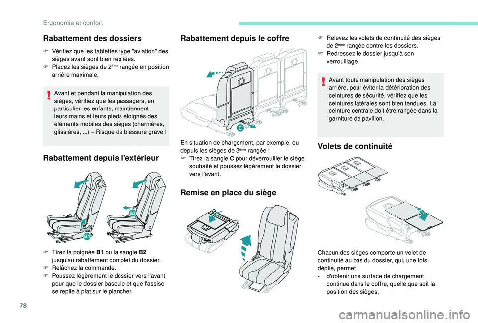 PEUGEOT 5008 2018  Manuel du propriétaire (in French) 78
Rabattement des dossiers
F Vérifiez que les tablettes type "aviation" des sièges avant sont bien repliées.
F
 
P
 lacez les sièges de 2
ème rangée en position 
arrière maximale.
Avan