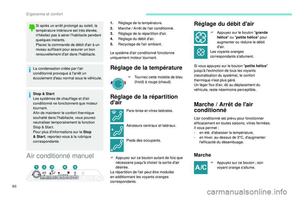 PEUGEOT 5008 2018  Manuel du propriétaire (in French) 86
Air conditionné manuel
1.Réglage de la température.
2. Marche
  / Arrêt de l'air conditionné.
3. Réglage de la répartition d'air.
4. Réglage du débit d'air.
5. Recyclage de l&#