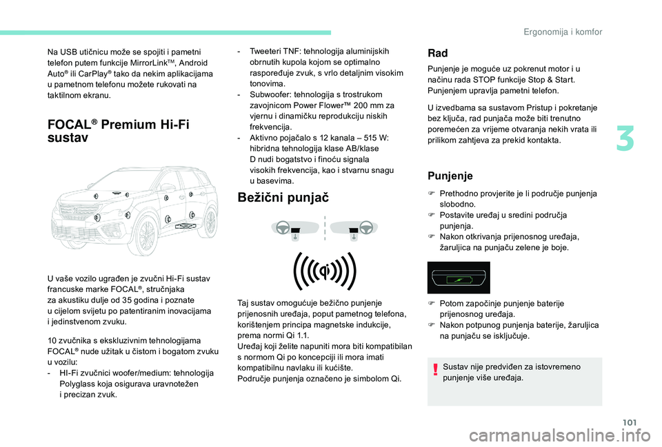 PEUGEOT 5008 2018 Upute Za Rukovanje (in Croatian) 101
Na USB utičnicu može se spojiti i pametni
t elefon putem funkcije MirrorLinkTM, Android
Auto® ili CarPlay® tako da nekim aplikacijama
u
pametnom telefonu možete rukovati na
taktilnom ek PEUGEOT 5008 2018 Upute Za Rukovanje (in Croatian) 101
Na USB utičnicu može se spojiti i pametni
t elefon putem funkcije MirrorLinkTM, Android
Auto® ili CarPlay® tako da nekim aplikacijama
u
pametnom telefonu možete rukovati na
taktilnom ek