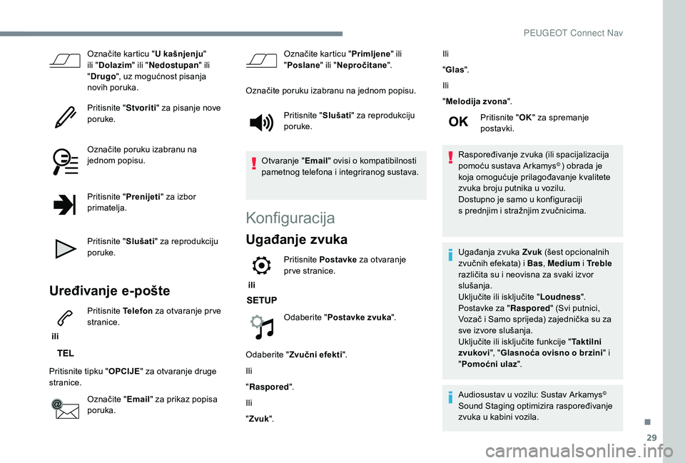 PEUGEOT 5008 2018 Upute Za Rukovanje (in Croatian) 29
Označite karticu "U kašnjenju"
ili " Dolazim " ili "Nedostupan " ili
" Drugo ", uz mogućnost pisanja
novih poruka.
Pritisnite " Stvoriti" za pisanje no PEUGEOT 5008 2018 Upute Za Rukovanje (in Croatian) 29
Označite karticu "U kašnjenju"
ili " Dolazim " ili "Nedostupan " ili
" Drugo ", uz mogućnost pisanja
novih poruka.
Pritisnite " Stvoriti" za pisanje no