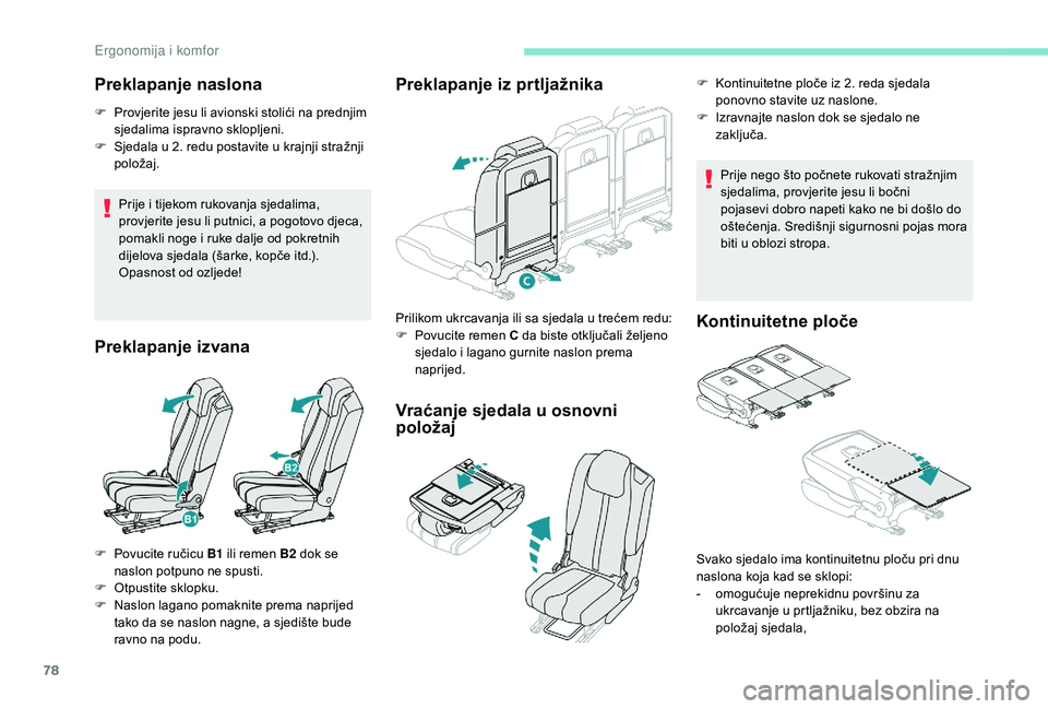 PEUGEOT 5008 2018 Upute Za Rukovanje (in Croatian) 78
Preklapanje naslona
F Provjerite jesu li avionski stolići na prednjim sjedalima ispravno sklopljeni.
F
S
jedala u 2. redu postavite u krajnji stražnji
položaj.
Prije i
tijekom rukovanj PEUGEOT 5008 2018 Upute Za Rukovanje (in Croatian) 78
Preklapanje naslona
F Provjerite jesu li avionski stolići na prednjim sjedalima ispravno sklopljeni.
F
S
jedala u 2. redu postavite u krajnji stražnji
položaj.
Prije i
tijekom rukovanj