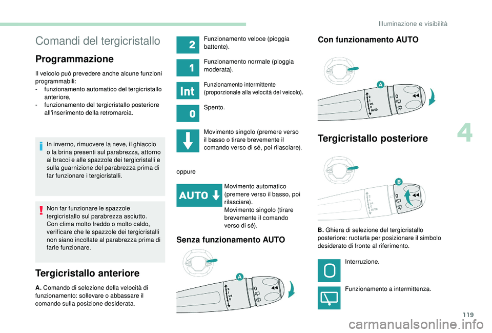 PEUGEOT 5008 2018 Manuale duso (in Italian) 119
Comandi del tergicristallo
Programmazione
Il veicolo può prevedere anche alcune funzioni
programmabili:
-
f
unzionamento automatico del tergicristallo
anteriore,
-
f
unzionamento del tergi PEUGEOT 5008 2018 Manuale duso (in Italian) 119
Comandi del tergicristallo
Programmazione
Il veicolo può prevedere anche alcune funzioni
programmabili:
-
f
unzionamento automatico del tergicristallo
anteriore,
-
f
unzionamento del tergi