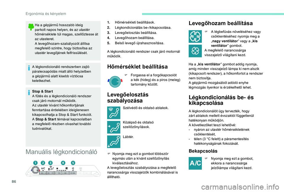 PEUGEOT 5008 2018 Kezelési útmutató (in Hungarian) 86
Manuális légkondicionáló
1.Hőmérsékleti beállítások.
2. Légkondicionálás be-/kikapcsolása.
3. Levegőelosztás beállítása.
4. Levegőhozam beállítása.
5. Belső levegő újrahas PEUGEOT 5008 2018 Kezelési útmutató (in Hungarian) 86
Manuális légkondicionáló
1.Hőmérsékleti beállítások.
2. Légkondicionálás be-/kikapcsolása.
3. Levegőelosztás beállítása.
4. Levegőhozam beállítása.
5. Belső levegő újrahas