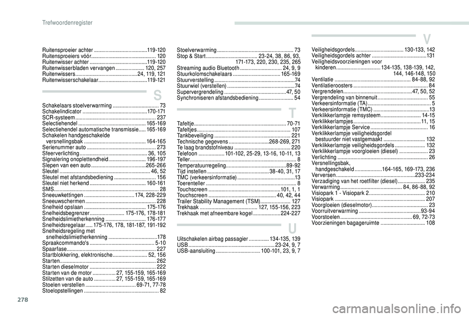 PEUGEOT 5008 2018 Instructieboekje (in Dutch) 278
TTafeltje ................................................................7 0 -71
Tafeltjes .................................. ...............................107
Tankbeveiliging
............... PEUGEOT 5008 2018 Instructieboekje (in Dutch) 278
TTafeltje ................................................................7 0 -71
Tafeltjes .................................. ...............................107
Tankbeveiliging
...............