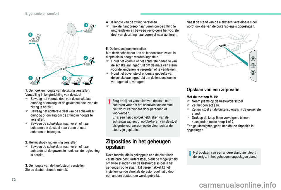 PEUGEOT 5008 2018 Instructieboekje (in Dutch) 72
1. De hoek en hoogte van de zitting verstellen/
Verstelling in lengterichting van de stoel
F
B
eweeg het voorste deel van de schakelaar
omhoog of omlaag tot de gewenste hoek van de
zitting is PEUGEOT 5008 2018 Instructieboekje (in Dutch) 72
1. De hoek en hoogte van de zitting verstellen/
Verstelling in lengterichting van de stoel
F
B
eweeg het voorste deel van de schakelaar
omhoog of omlaag tot de gewenste hoek van de
zitting is