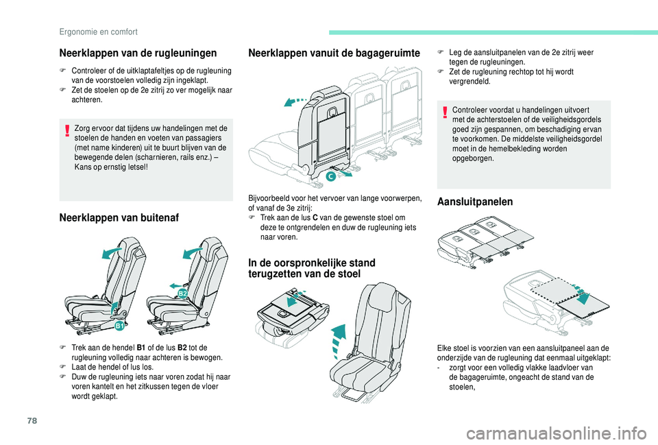 PEUGEOT 5008 2018 Instructieboekje (in Dutch) 78
Neerklappen van de rugleuningen
F Controleer of de uitklaptafeltjes op de rugleuning van de voorstoelen volledig zijn ingeklapt.
F
Z
et de stoelen op de 2e zitrij zo ver mogelijk naar
achteren. PEUGEOT 5008 2018 Instructieboekje (in Dutch) 78
Neerklappen van de rugleuningen
F Controleer of de uitklaptafeltjes op de rugleuning van de voorstoelen volledig zijn ingeklapt.
F
Z
et de stoelen op de 2e zitrij zo ver mogelijk naar
achteren.
