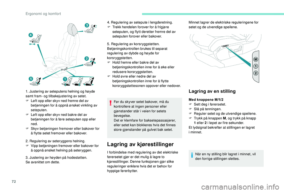 PEUGEOT 5008 2018 Instruksjoner for bruk (in Norwegian) 72
1. Justering av seteputens helning og høyde
samt fram- og tilbakejustering av setet.
F
L
øft opp eller skyv ned fremre del av
betjeningen for å oppnå ønsket vinkling av
seteputen.
F
L
PEUGEOT 5008 2018 Instruksjoner for bruk (in Norwegian) 72
1. Justering av seteputens helning og høyde
samt fram- og tilbakejustering av setet.
F
L
øft opp eller skyv ned fremre del av
betjeningen for å oppnå ønsket vinkling av
seteputen.
F
L