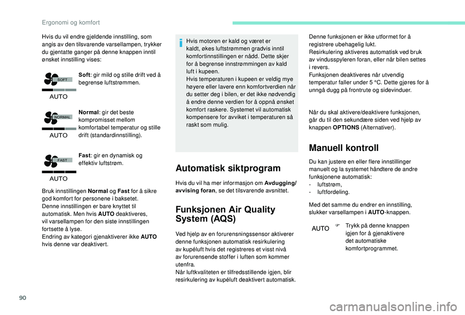PEUGEOT 5008 2018  Instruksjoner for bruk (in Norwegian) 90
�$�8�7�2
�)�$�6�7
�$�8�7�2
�1�2�5�0�$�/
�6�2�)�7
�$�8�7�2
Hvis du vil endre gjeldende innstilling, som 
angis av den tilsvarende varsellampen, trykker 
du gjentatte ganger på denne knappen inntil 