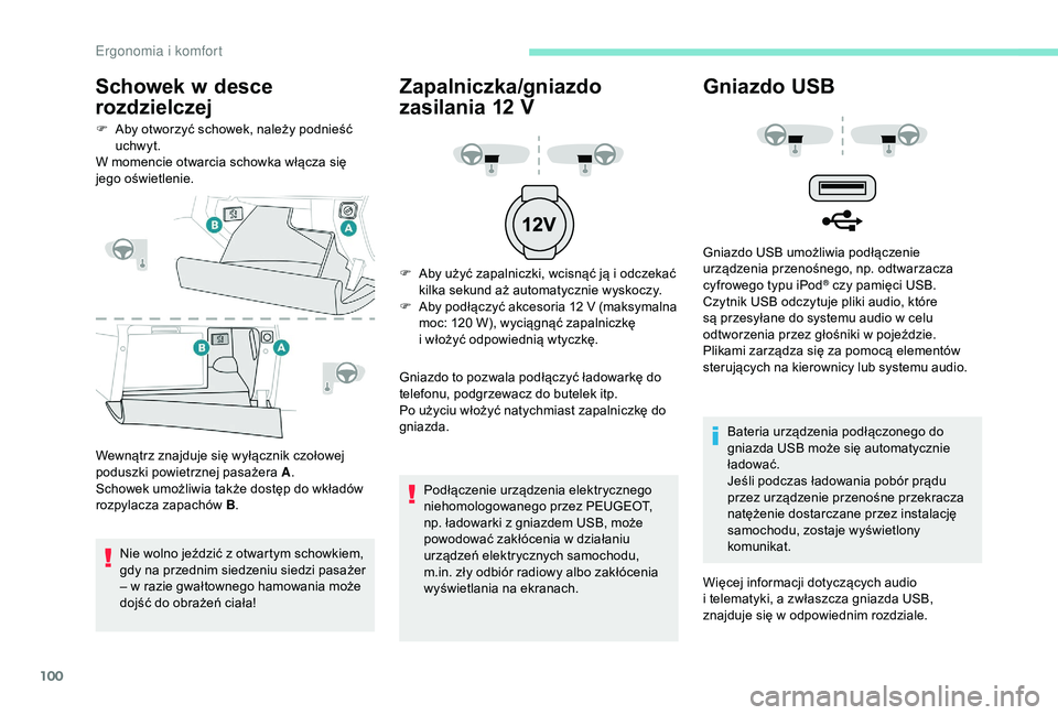 PEUGEOT 5008 2018 Instrukcja obsługi (in Polish) 100
Schowek w desce
rozdzielczej
F Aby otworzyć schowek, należy podnieść
uchwyt.
W momencie otwarcia schowka włącza się
jego oświetlenie.
Wewnątrz znajduje się wyłącznik czołowej
podu PEUGEOT 5008 2018 Instrukcja obsługi (in Polish) 100
Schowek w desce
rozdzielczej
F Aby otworzyć schowek, należy podnieść
uchwyt.
W momencie otwarcia schowka włącza się
jego oświetlenie.
Wewnątrz znajduje się wyłącznik czołowej
podu
