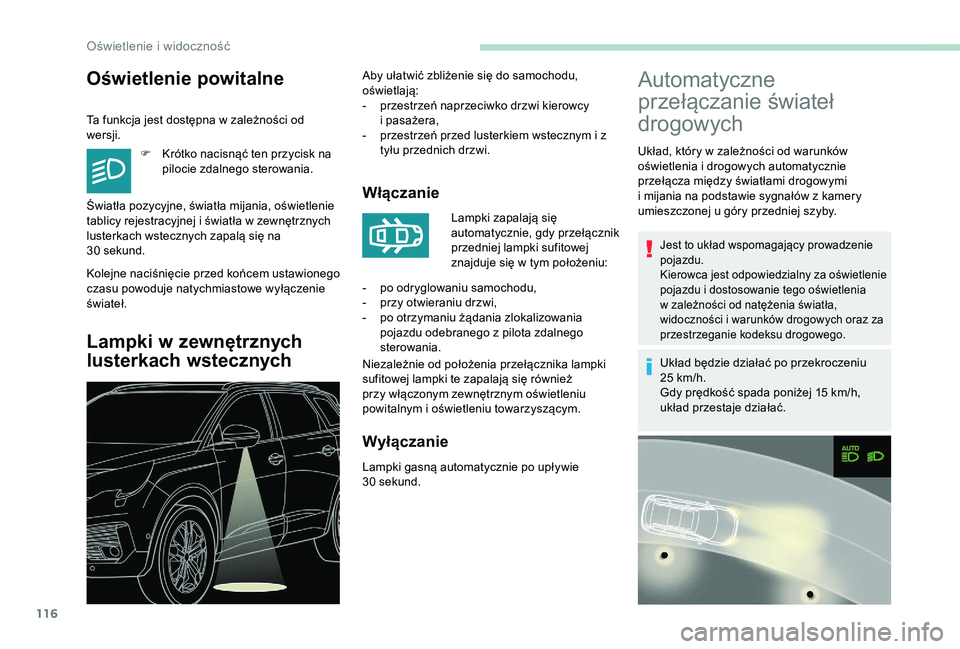 PEUGEOT 5008 2018 Instrukcja obsługi (in Polish) 116
Oświetlenie powitalne
Ta funkcja jest dostępna w zależności od
we rsji.
F
K
rótko nacisnąć ten przycisk na
pilocie zdalnego sterowania.
Kolejne naciśnięcie przed końcem ustawionego PEUGEOT 5008 2018 Instrukcja obsługi (in Polish) 116
Oświetlenie powitalne
Ta funkcja jest dostępna w zależności od
we rsji.
F
K
rótko nacisnąć ten przycisk na
pilocie zdalnego sterowania.
Kolejne naciśnięcie przed końcem ustawionego