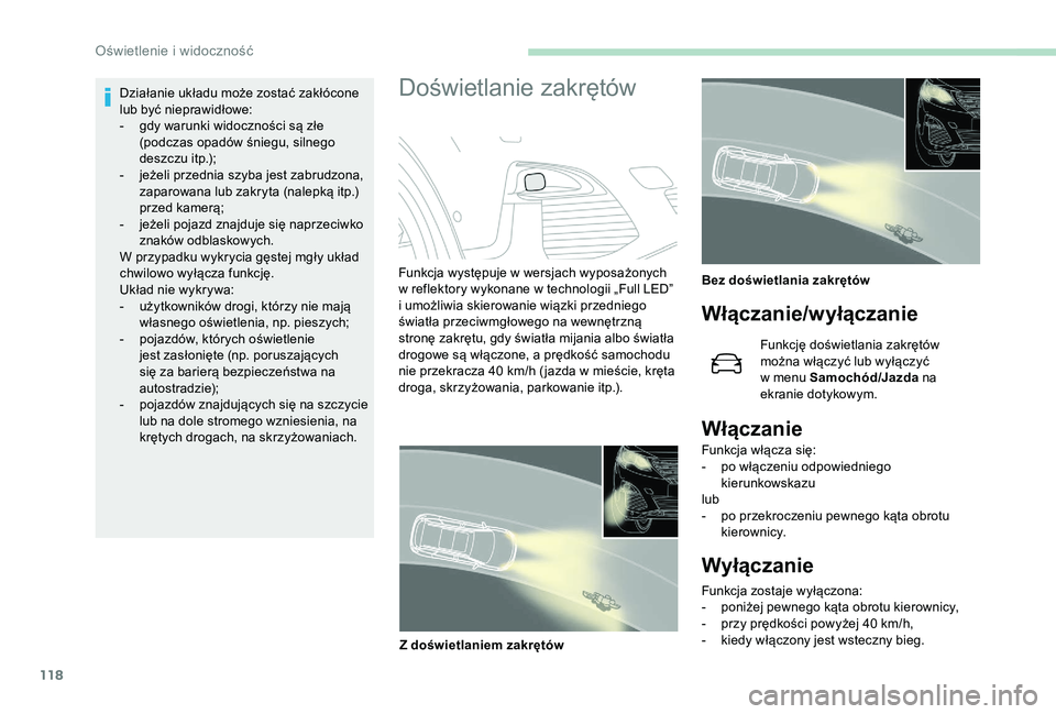 PEUGEOT 5008 2018 Instrukcja obsługi (in Polish) 118
Działanie układu może zostać zakłócone
lub być nieprawidłowe:
-
g
dy warunki widoczności są złe
(podczas opadów śniegu, silnego
deszczu itp.);
-
j
eżeli przednia szyba jest z PEUGEOT 5008 2018 Instrukcja obsługi (in Polish) 118
Działanie układu może zostać zakłócone
lub być nieprawidłowe:
-
g
dy warunki widoczności są złe
(podczas opadów śniegu, silnego
deszczu itp.);
-
j
eżeli przednia szyba jest z