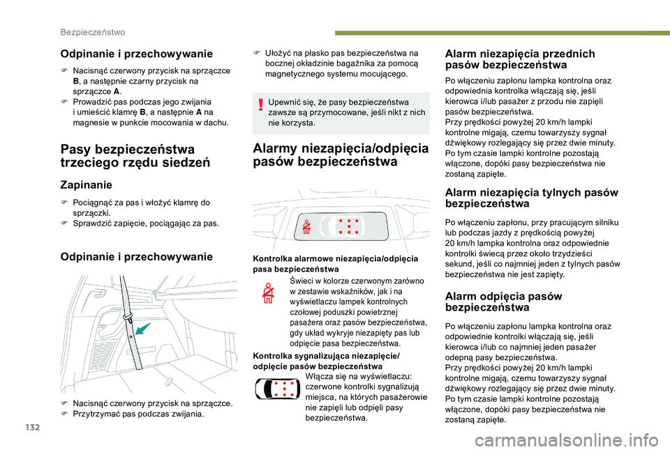 PEUGEOT 5008 2018 Instrukcja obsługi (in Polish) 132
Odpinanie i przechowywanie
F Nacisnąć czer wony przycisk na sprzączce B, a
następnie czarny przycisk na
sprzączce A.
F
P
rowadzić pas podczas jego zwijania
i
umieścić klamrę B , PEUGEOT 5008 2018 Instrukcja obsługi (in Polish) 132
Odpinanie i przechowywanie
F Nacisnąć czer wony przycisk na sprzączce B, a
następnie czarny przycisk na
sprzączce A.
F
P
rowadzić pas podczas jego zwijania
i
umieścić klamrę B ,