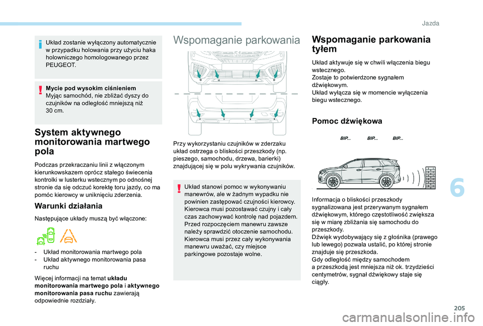 PEUGEOT 5008 2018 Instrukcja obsługi (in Polish) 205
System aktywnego
monitorowania martwego
pola
Podczas przekraczaniu linii z włączonym
k ierunkowskazem oprócz stałego świecenia
kontrolki w
lusterku wstecznym po odnośnej
stronie da si PEUGEOT 5008 2018 Instrukcja obsługi (in Polish) 205
System aktywnego
monitorowania martwego
pola
Podczas przekraczaniu linii z włączonym
k ierunkowskazem oprócz stałego świecenia
kontrolki w
lusterku wstecznym po odnośnej
stronie da si