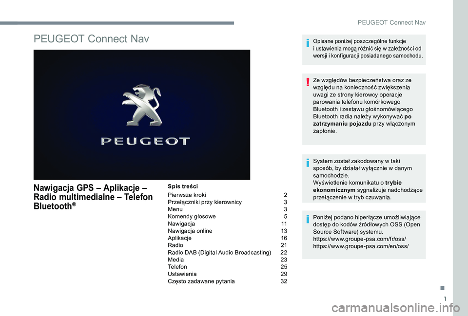 PEUGEOT 5008 2018  Instrukcja obsługi (in Polish) 1
PEUGEOT Connect Nav
Nawigacja GPS – Aplikacje – 
Radio multimedialne – Telefon 
Bluetooth
®
Spis treści
Pier wsze kroki  
2
P

rzełączniki przy kierownicy   
3
M

enu   
3
K

omendy głoso