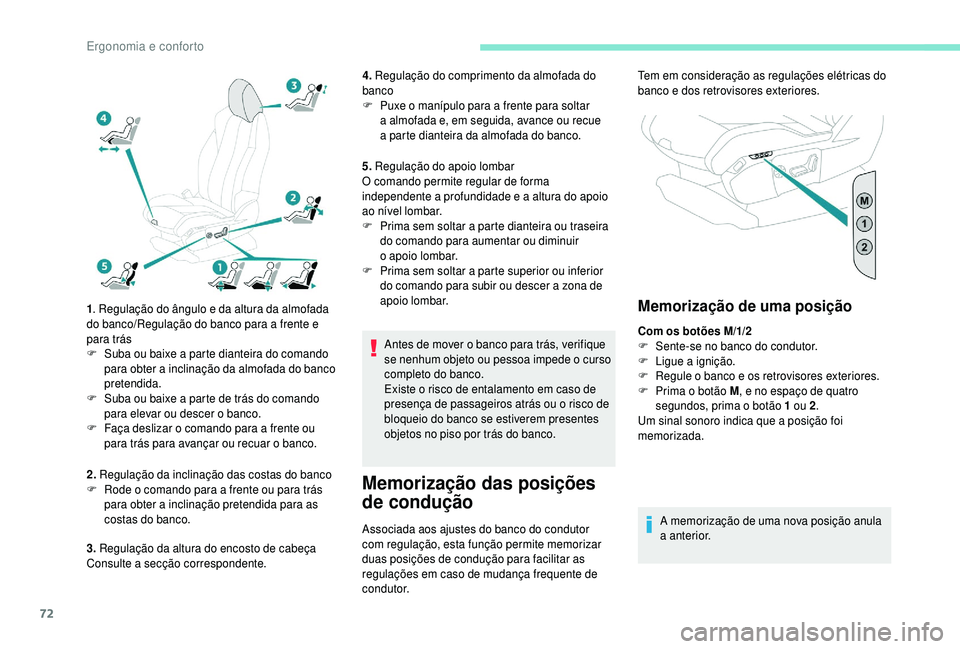 PEUGEOT 5008 2018 Manual de utilização (in Portuguese) 72
1. Regulação do ângulo e da altura da almofada
do banco/Regulação do banco para a frente e
para trás
F
S
uba ou baixe a parte dianteira do comando
para obter a
inclinação da al PEUGEOT 5008 2018 Manual de utilização (in Portuguese) 72
1. Regulação do ângulo e da altura da almofada
do banco/Regulação do banco para a frente e
para trás
F
S
uba ou baixe a parte dianteira do comando
para obter a
inclinação da al