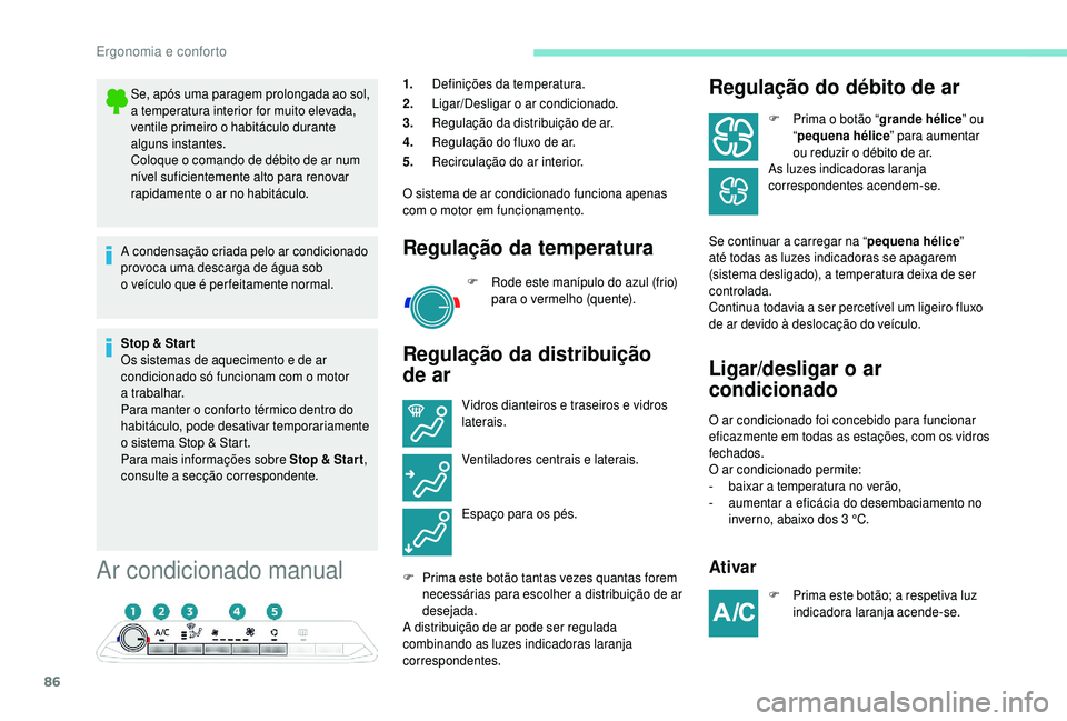 PEUGEOT 5008 2018 Manual de utilização (in Portuguese) 86
Ar condicionado manual
1.Definições da temperatura.
2. Ligar/Desligar o
ar condicionado.
3. Regulação da distribuição de ar.
4. Regulação do fluxo de ar.
5. Recirculação do ar interior PEUGEOT 5008 2018 Manual de utilização (in Portuguese) 86
Ar condicionado manual
1.Definições da temperatura.
2. Ligar/Desligar o
ar condicionado.
3. Regulação da distribuição de ar.
4. Regulação do fluxo de ar.
5. Recirculação do ar interior