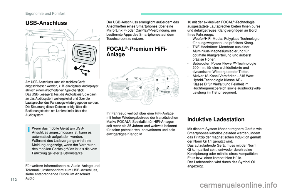 PEUGEOT 5008 2017 Betriebsanleitungen (in German) 112
USB-AnschlussDer USB-Anschluss ermöglicht außerdem das
Anschließen eines Smartphones über eine
MirrorLinkâ„¢- oder CarPlay
®-Verbindung, um
bestimmte Apps des Smartphones auf dem
Touchscr PEUGEOT 5008 2017 Betriebsanleitungen (in German) 112
USB-AnschlussDer USB-Anschluss ermöglicht außerdem das
Anschließen eines Smartphones über eine
MirrorLinkâ„¢- oder CarPlay
®-Verbindung, um
bestimmte Apps des Smartphones auf dem
Touchscr