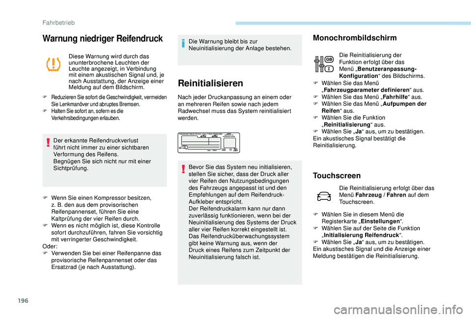 PEUGEOT 5008 2017 Betriebsanleitungen (in German) 196
Warnung niedriger Reifendruck
Diese Warnung wird durch das
ununterbrochene Leuchten der
Leuchte angezeigt, in Verbindung
mit einem akustischen Signal und, je
nach Ausstattung, der Anzeige eine PEUGEOT 5008 2017 Betriebsanleitungen (in German) 196
Warnung niedriger Reifendruck
Diese Warnung wird durch das
ununterbrochene Leuchten der
Leuchte angezeigt, in Verbindung
mit einem akustischen Signal und, je
nach Ausstattung, der Anzeige eine