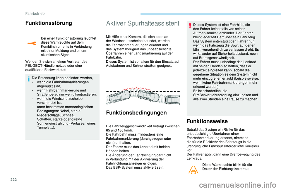 PEUGEOT 5008 2017 Betriebsanleitungen (in German) 222
Funktionsstörung
Bei einer Funktionsstörung leuchtet
diese Warnleuchte auf dem
Kombiinstruments in Verbindung
mit einer Meldung und einem
akustischen Signal.
Wenden Sie sich an einen Vertret PEUGEOT 5008 2017 Betriebsanleitungen (in German) 222
Funktionsstörung
Bei einer Funktionsstörung leuchtet
diese Warnleuchte auf dem
Kombiinstruments in Verbindung
mit einer Meldung und einem
akustischen Signal.
Wenden Sie sich an einen Vertret