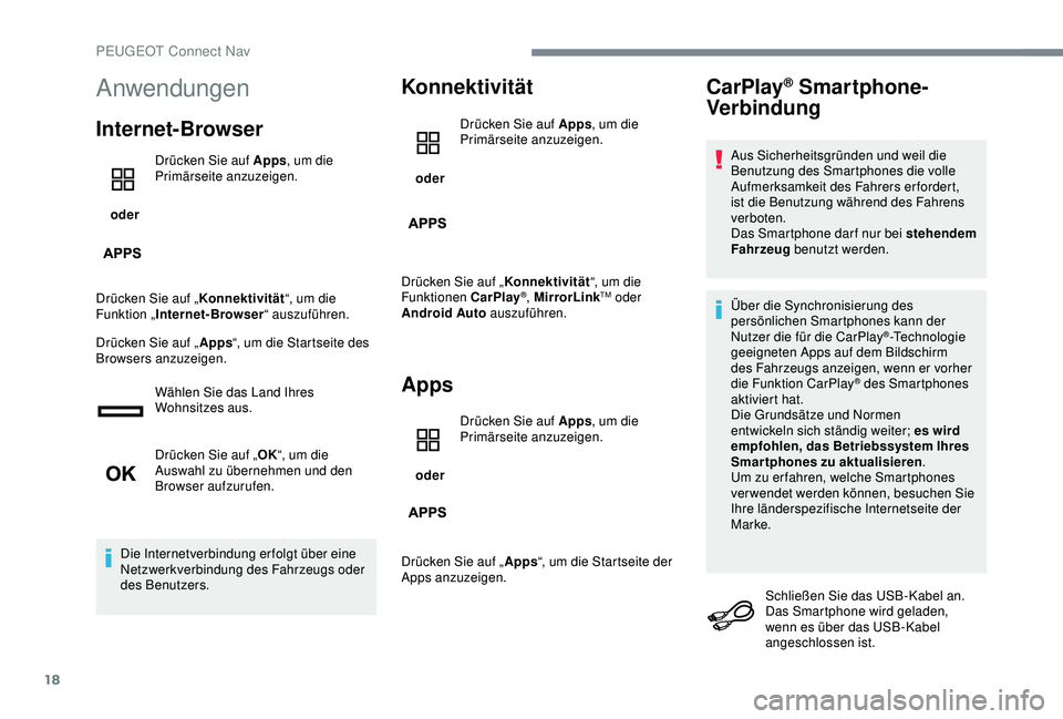 PEUGEOT 5008 2017 Betriebsanleitungen (in German) 18
Anwendungen
Internet-Browser
oderDrücken Sie auf Apps
, um die
Primärseite anzuzeigen.
Drücken Sie auf „ Konnektivität“, um die
Funktion „ Internet-Browser “ auszuführen.
Drücken S PEUGEOT 5008 2017 Betriebsanleitungen (in German) 18
Anwendungen
Internet-Browser
oderDrücken Sie auf Apps
, um die
Primärseite anzuzeigen.
Drücken Sie auf „ Konnektivität“, um die
Funktion „ Internet-Browser “ auszuführen.
Drücken S
