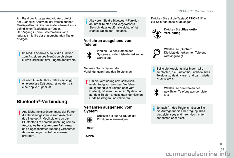 PEUGEOT 5008 2017 Betriebsanleitungen (in German) 21
Am Rand der Anzeige Android Auto bleibt
der Zugang zur Auswahl der verschiedenen
Musikquellen mithilfe des in der oberen Leiste
befindlichen Tastfeldes verfügbar.
Der Zugang zu den Systemmenüs PEUGEOT 5008 2017 Betriebsanleitungen (in German) 21
Am Rand der Anzeige Android Auto bleibt
der Zugang zur Auswahl der verschiedenen
Musikquellen mithilfe des in der oberen Leiste
befindlichen Tastfeldes verfügbar.
Der Zugang zu den Systemmenüs