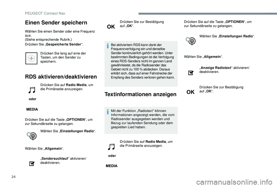 PEUGEOT 5008 2017 Betriebsanleitungen (in German) 24
Drücken Sie lang auf eine der
Tasten, um den Sender zu
speichern.
RDS aktivieren/deaktivieren
oderDrücken Sie auf Radio Media
, um
die Primärseite anzuzeigen.
Drücken Sie auf die Taste „ PEUGEOT 5008 2017 Betriebsanleitungen (in German) 24
Drücken Sie lang auf eine der
Tasten, um den Sender zu
speichern.
RDS aktivieren/deaktivieren
oderDrücken Sie auf Radio Media
, um
die Primärseite anzuzeigen.
Drücken Sie auf die Taste „