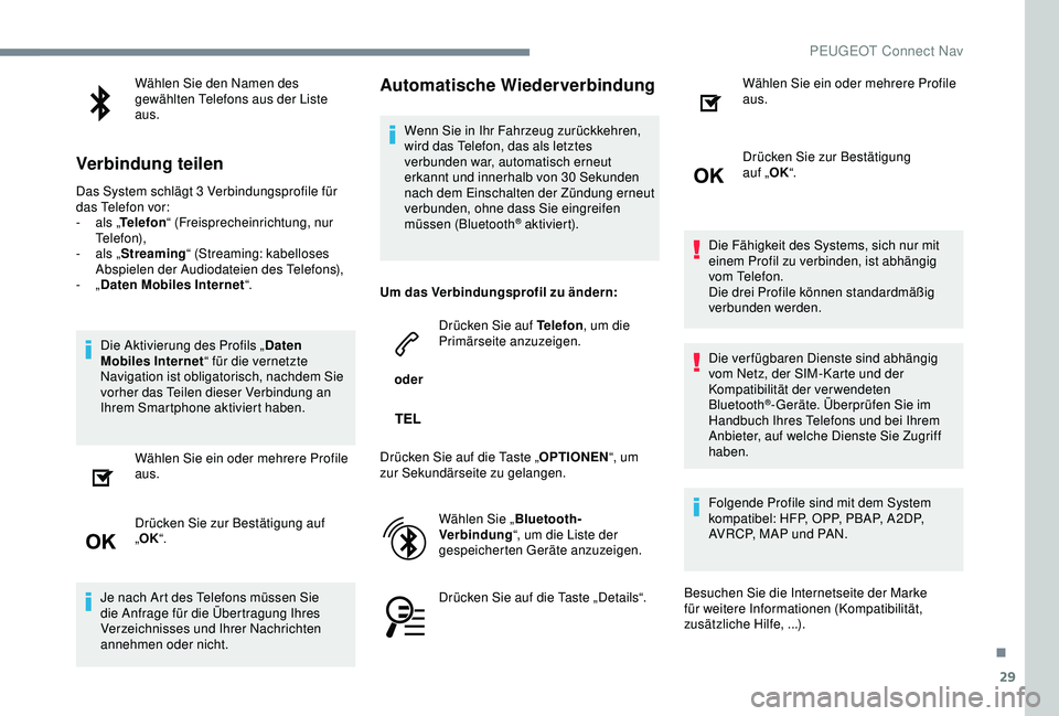PEUGEOT 5008 2017 Betriebsanleitungen (in German) 29
Wählen Sie den Namen des
gewählten Telefons aus der Liste
aus.
Verbindung teilen
Das System schlägt 3 Verbindungsprofile für
d as Telefon vor:
-
a
ls „Telefon “ (Freisprecheinrichtung PEUGEOT 5008 2017 Betriebsanleitungen (in German) 29
Wählen Sie den Namen des
gewählten Telefons aus der Liste
aus.
Verbindung teilen
Das System schlägt 3 Verbindungsprofile für
d as Telefon vor:
-
a
ls „Telefon “ (Freisprecheinrichtung
