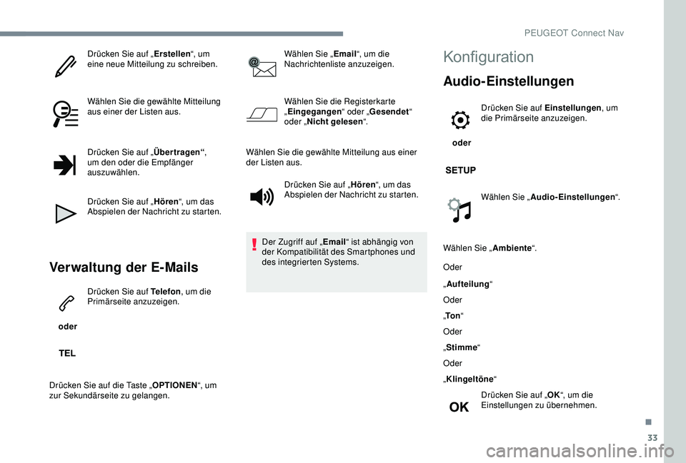 PEUGEOT 5008 2017 Betriebsanleitungen (in German) 33
Drücken Sie auf „Erstellen“, um
eine neue Mitteilung zu schreiben.
Wählen Sie die gewählte Mitteilung
aus einer der Listen aus.
Drücken Sie auf „ Übertragen“,
um den oder die Empfä PEUGEOT 5008 2017 Betriebsanleitungen (in German) 33
Drücken Sie auf „Erstellen“, um
eine neue Mitteilung zu schreiben.
Wählen Sie die gewählte Mitteilung
aus einer der Listen aus.
Drücken Sie auf „ Übertragen“,
um den oder die Empfä