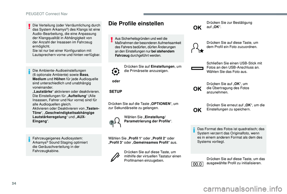 PEUGEOT 5008 2017 Betriebsanleitungen (in German) 34
Die Verteilung (oder Verräumlichung durch
das System Arkamys©) des Klangs ist eine
Audio-Bearbeitung, die eine Anpassung
der Klangqualität in Abhängigkeit von
der Anzahl der Insassen im Fah PEUGEOT 5008 2017 Betriebsanleitungen (in German) 34
Die Verteilung (oder Verräumlichung durch
das System Arkamys©) des Klangs ist eine
Audio-Bearbeitung, die eine Anpassung
der Klangqualität in Abhängigkeit von
der Anzahl der Insassen im Fah