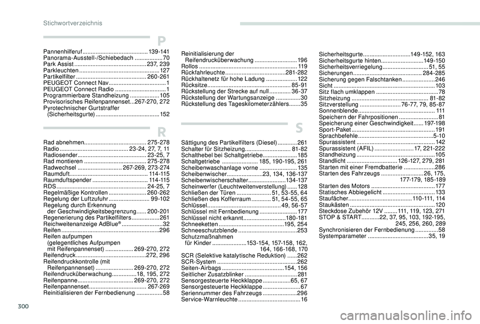 PEUGEOT 5008 2017  Betriebsanleitungen (in German) 300
S
Sättigung des Partikelfilters (Diesel) ............261
Schalter für Sitzheizung  ............................81- 82
Schalthebel bei Schaltgetriebe
 ..................... 18

5
Schaltgetriebe 
