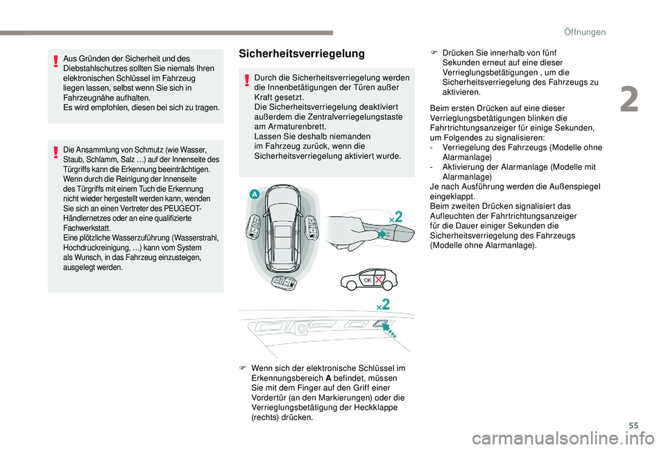 PEUGEOT 5008 2017 Betriebsanleitungen (in German) 55
Sicherheitsverriegelung
Beim ersten Drücken auf eine dieser
Verrieglungsbetätigungen blinken die
Fahrtrichtungsanzeiger für einige Sekunden,
um Folgendes zu signalisieren:
-
V
erriegelung d PEUGEOT 5008 2017 Betriebsanleitungen (in German) 55
Sicherheitsverriegelung
Beim ersten Drücken auf eine dieser
Verrieglungsbetätigungen blinken die
Fahrtrichtungsanzeiger für einige Sekunden,
um Folgendes zu signalisieren:
-
V
erriegelung d