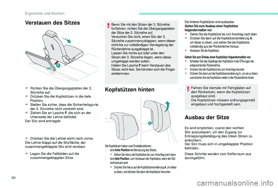 PEUGEOT 5008 2017 Betriebsanleitungen (in German) 90
Kopfstützen hinten
Die hinteren Kopfstützen sind ausbaubar.
Gehen Sie zum Ausbau einer Kopfstütze
folgendermaßen vor:
F
Z
iehen Sie die Kopfstütze bis zum Anschlag nach oben.
F
D
rücken S PEUGEOT 5008 2017 Betriebsanleitungen (in German) 90
Kopfstützen hinten
Die hinteren Kopfstützen sind ausbaubar.
Gehen Sie zum Ausbau einer Kopfstütze
folgendermaßen vor:
F
Z
iehen Sie die Kopfstütze bis zum Anschlag nach oben.
F
D
rücken S