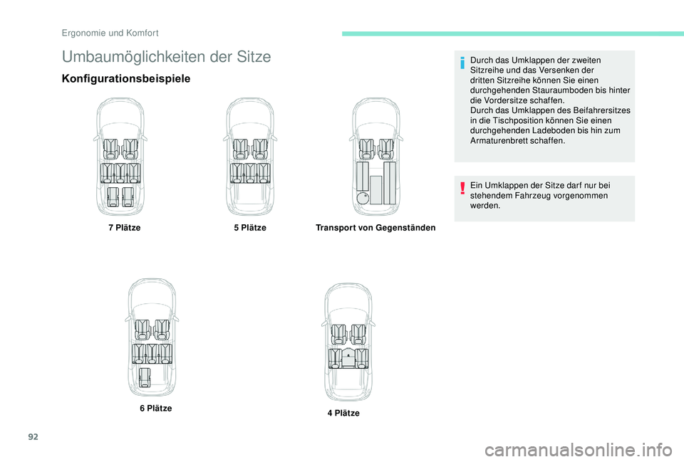 PEUGEOT 5008 2017 Betriebsanleitungen (in German) 92
Umbaumöglichkeiten der Sitze
Konfigurationsbeispiele
7 Plätze5 PlätzeTransport von Gegenständen
6 Plätze 4
PlätzeDurch das Umklappen der zweiten
Sitzreihe und das Versenken der
dritte PEUGEOT 5008 2017 Betriebsanleitungen (in German) 92
Umbaumöglichkeiten der Sitze
Konfigurationsbeispiele
7 Plätze5 PlätzeTransport von Gegenständen
6 Plätze 4
PlätzeDurch das Umklappen der zweiten
Sitzreihe und das Versenken der
dritte
