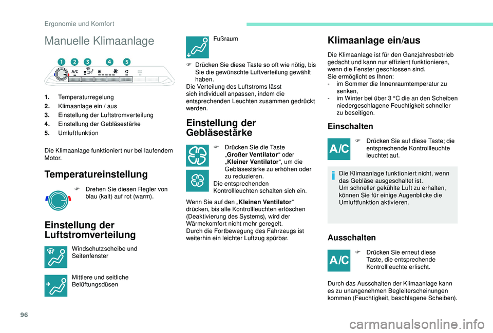 PEUGEOT 5008 2017 Betriebsanleitungen (in German) 96
Manuelle Klimaanlage
1.Temperaturregelung
2. Klimaanlage ein / aus
3. Einstellung der Luftstromverteilung
4. Einstellung der Gebläsestärke
5. Umluftfunktion
Die Klimaanlage funktioniert nur bei l PEUGEOT 5008 2017 Betriebsanleitungen (in German) 96
Manuelle Klimaanlage
1.Temperaturregelung
2. Klimaanlage ein / aus
3. Einstellung der Luftstromverteilung
4. Einstellung der Gebläsestärke
5. Umluftfunktion
Die Klimaanlage funktioniert nur bei l