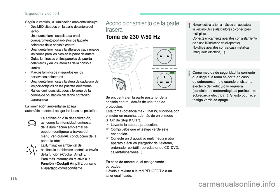 PEUGEOT 5008 2017 Manual del propietario (in Spanish) 118
La iluminación ambiental se apaga
automáticamente al apagar las luces de posición.La activación o la desactivación,
así como la intensidad luminosa,
de la iluminación ambiental se
puede PEUGEOT 5008 2017 Manual del propietario (in Spanish) 118
La iluminación ambiental se apaga
automáticamente al apagar las luces de posición.La activación o la desactivación,
así como la intensidad luminosa,
de la iluminación ambiental se
puede
